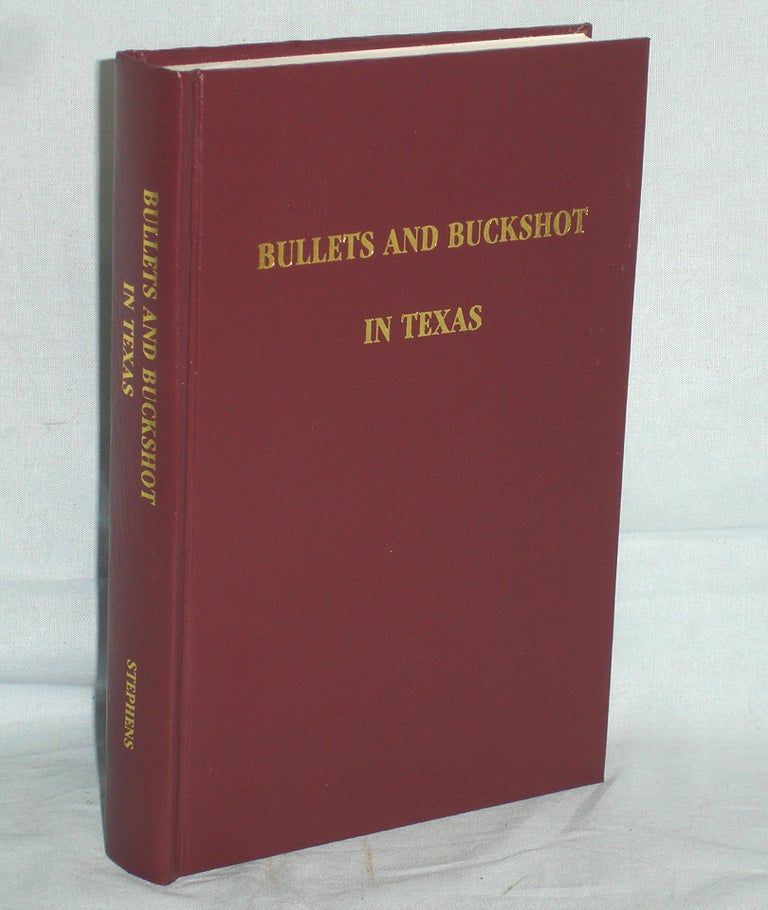 Item #016448 Bullets and Buckshot in Texas (signed By the author). Robert W. Stephens.