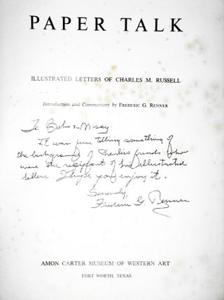 Paper Talk; Illustrated Letters of Charles M. Russell (Inscribed By Fred Renner)