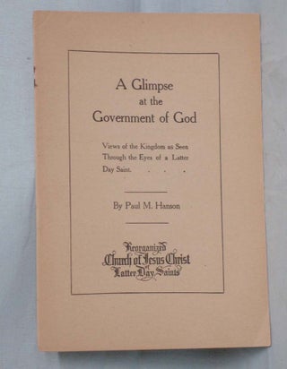 Item #016524 A Glimpse at the Government of God; Views of the Kingdom as Seen Through the Eyes of...