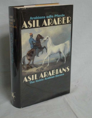 Item #016533 Asil Arabians; the Noble Arabian Horse; a Documentation. Asil Club
