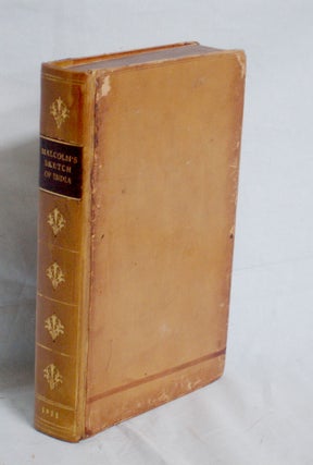 Item #016584 Sketch of the Political History of India from the Introduction of Mr. Pitt's Bill,...