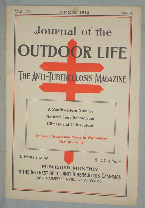 Item #016685 "the Treatment of Tuberculosis in the Southwest" in the Journal of the Outdoor Life: The Anti-tuberculosis Magazine (Vol. IX, No. 4) April 1912. E. S. Bulloch.