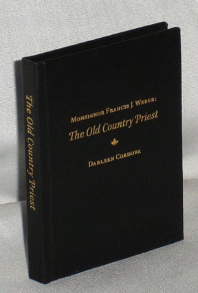 Item #016905 Monsignor Francis J. Weber: The Old Country Priest. Darleen Cordova