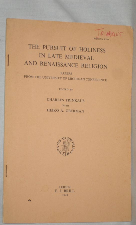 Item #016919 "The Religious Thought of the Italian Humanists and the Reformers: Anticipation or Autonomy?; Offprint from The Pursuit of Holiness in Late Medival and Renaissance Religion. Charles Edward Trinkaus, Paul Oskr Kristeller.