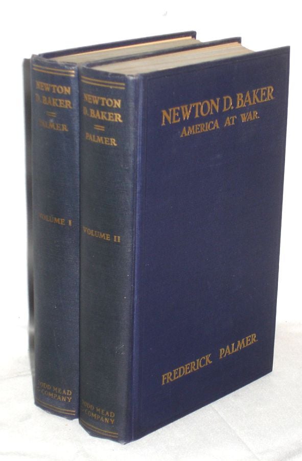 Item #016941 Newton D. Baker; America at War; Based on the Secretary of War in the World War; His Correspondence with the President...2 Volume Set (with Two Letters). Frederick Palmer.