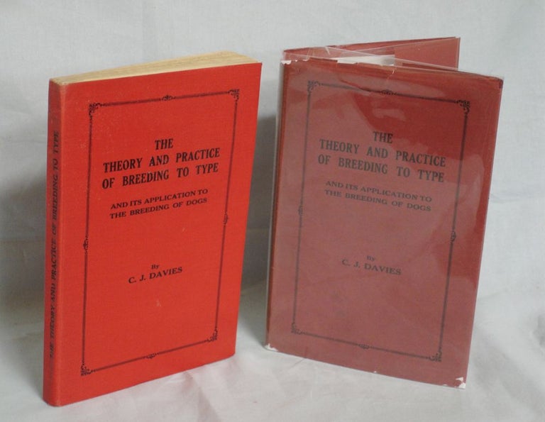 Item #017034 The Theory and Practice of Breeding to Type and Its Application To the Breeding of Dogs. C. J. Davies.