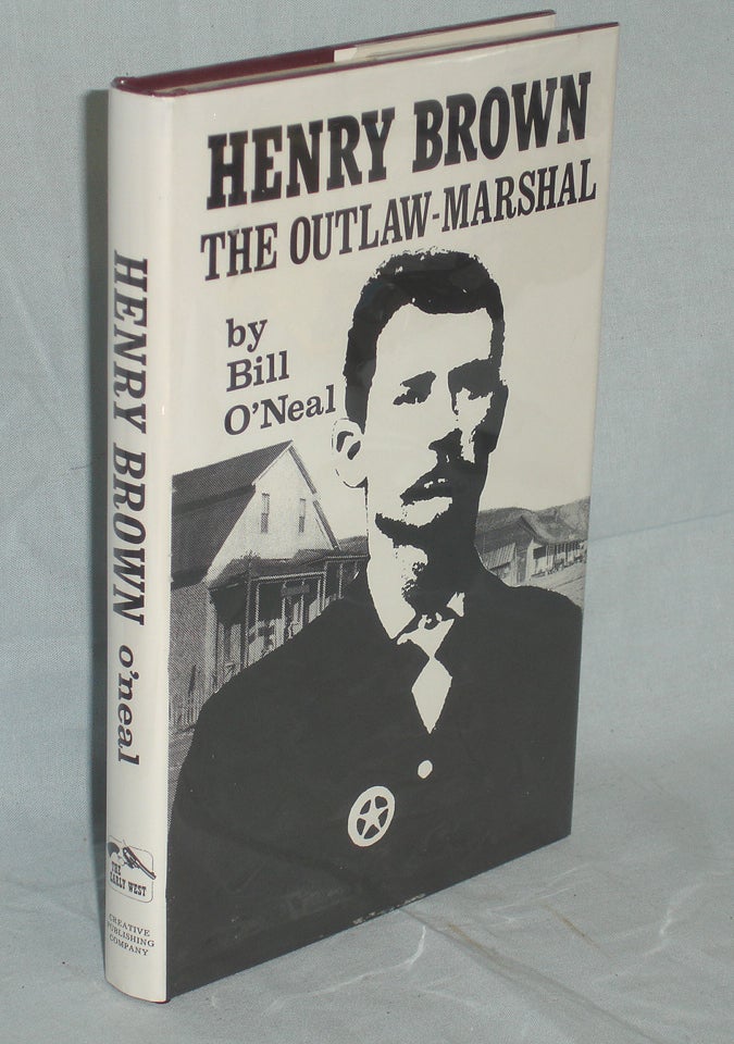 Item #017322 Henry Brown, the Outlaw Marshal. Bill O'Neal.