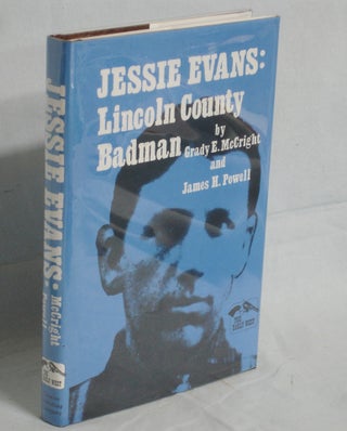 Item #017323 Jessie Evans: Lincoln County Badman. Grady E. McCright, James H. Powell