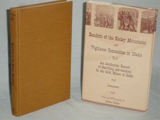 The Banditti of the Rocky Mountains and Vigilance Committee in Idaho, an Authentic Record f Startling Adventures in the Gold Mines of Idaho