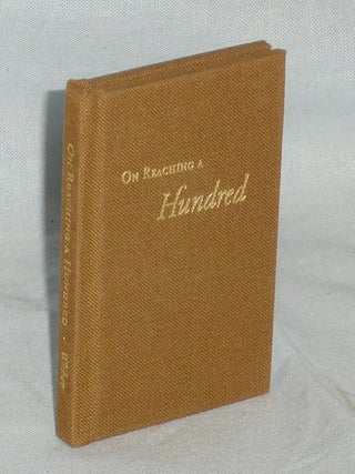 Item #017342 On Reaching A 100. Franceis J. Weber