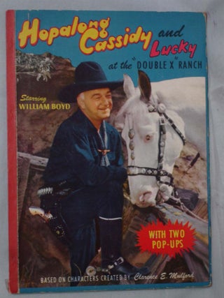 Item #017770 Hopalong Cassidy and Lucky at the Double X Ranch. Clarence E. Mulford