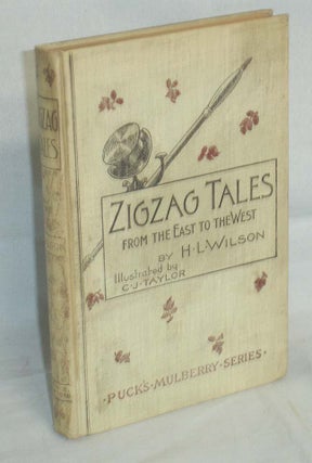 Item #017862 Zigzag Tales from the East to the West. H. L. Wilson, Harry, Leon