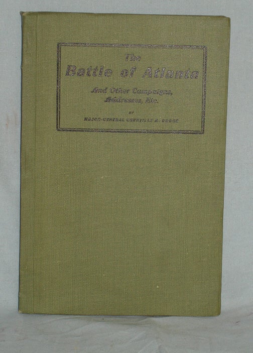 Item #017909 The Battle of Atlanta and Other Campaigns, Addresses, Etc. Major-General Grenville M. Dodge.