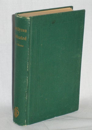 Item #017928 Lady Byron Vindicated, a History of the Byron Controversy From Its Beginning in 1816...