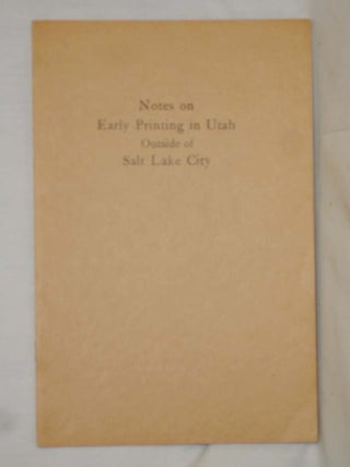 Item #018182 Notes on Early Printing in Utah Outside of Salt Lake City. Douglas C. McMurtrie