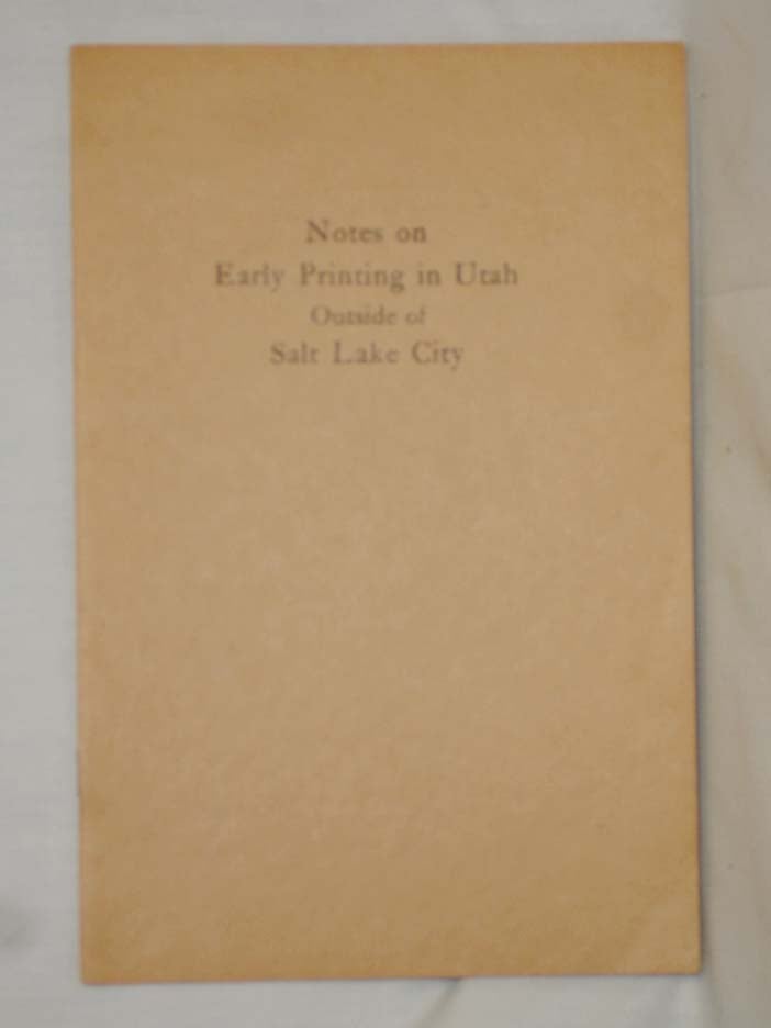 Item #018182 Notes on Early Printing in Utah Outside of Salt Lake City. Douglas C. McMurtrie.