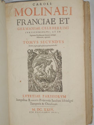 Caroli Molinaei Franciae et Germaniae celeberrimi iurisconsulti, et in supremo parisiorum senatu antiqui aduocati Opera omnia quae huc usque reperiri potuerunt, à mendis quamplurimis , Vol. 1-2