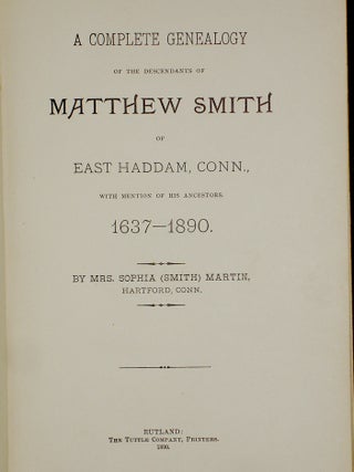 A Complete Genealogy of the Descendents of Matthew Smith of East Haddam, Conn., With Mention of His Ancestors, 1637-1890