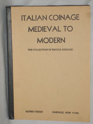 Item #018291 Italian Coinage Medieval to Modern; The Collection of Ercole Gnecchi. Alfred Szego