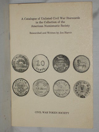 Item #018292 A Catalogue of Unlisted Civil War Storecards in the Collection of the American...