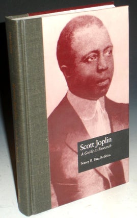 Item #018504 Scott Joplin; a Guide to Research. Nancy R. Ping-Robbins