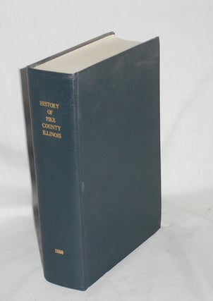 Item #018511 History of Pike County, Illinois; Together with Sketches of Its Cities, Villages and...