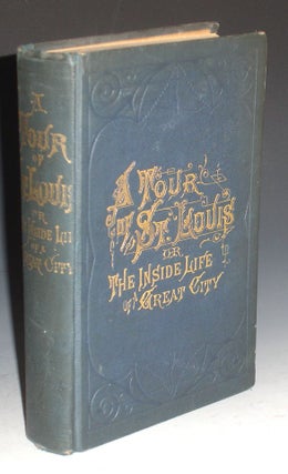 Item #018514 A Tour of St. Louis; or, the Inside Life of a Great City. J. A. Dacus, James W. Buel