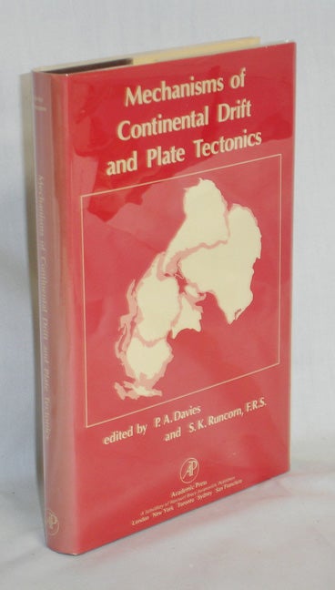 Item #018573 Mechanism of Continental Drift and Plate Tectonics. P. A. Davies, S K. Runcorn.