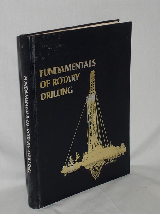 Item #018591 Fundamentals of Rotary Drilling; the Rotary Drilling System, a Professional and Practical Training Guide to Its equipment, Procedures and Technology. W. W. Moore.