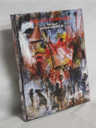 Item #018597 The Eye of Shamba; the Art of J. Eugene Grisby, Jr; a 65 Year Retrospective...