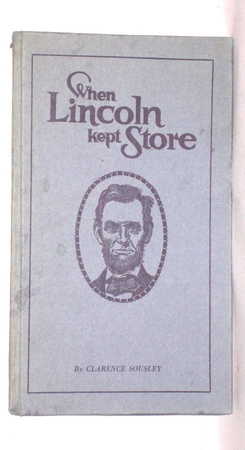 Item #018631 When Lincoln Kept Store. Clarence Sousley.