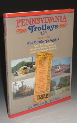 Item #018674 Pennsylvania Trolleys in Color, Vol. III: The Pittsburgh Region. William D. Volkmer