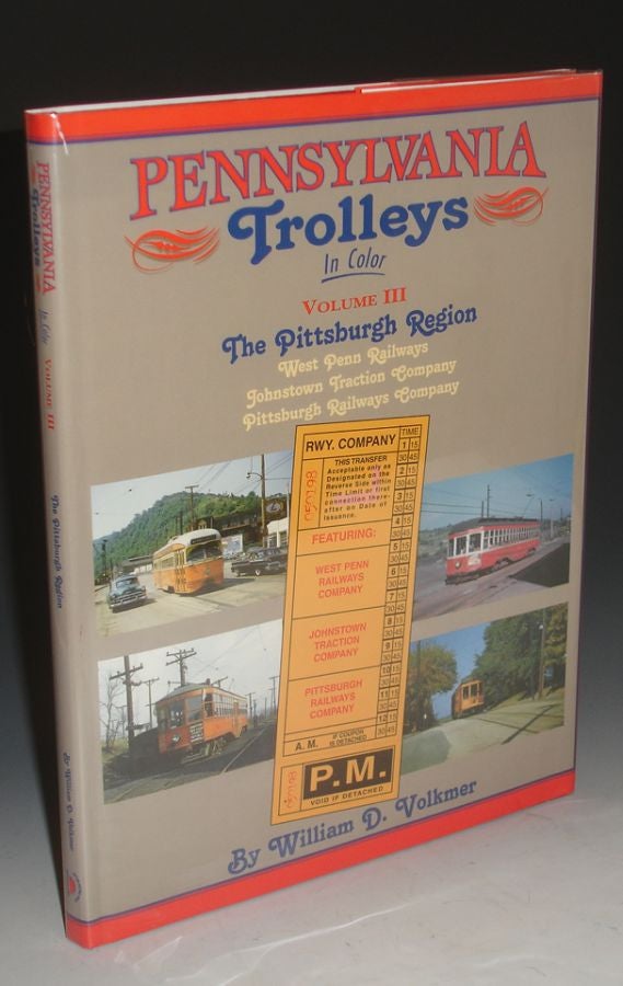 Item #018674 Pennsylvania Trolleys in Color, Vol. III: The Pittsburgh Region. William D. Volkmer.