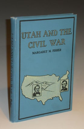 Item #018718 Utah and the Civil War: Being the Story of the Part Played By the People of Utah in...