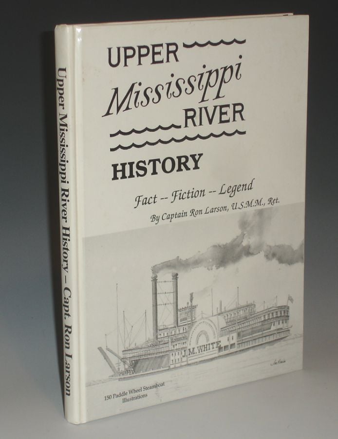Item #018719 Upper Mississippi River History; Fact--Fiction--Legend. Ron Larson.