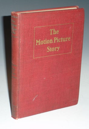 Item #018826 The Motion Picture Story; A Textbook of Photoplay Writing. William Lord Wright