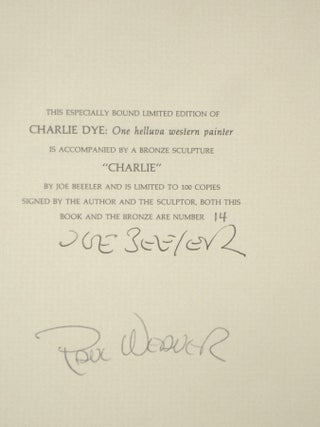 Charlie Dye; One Helluva Painter (no. 14 of 100 copies), Signed By Joe Beeler and Paul Weaver; Foreword By Joe Beeler