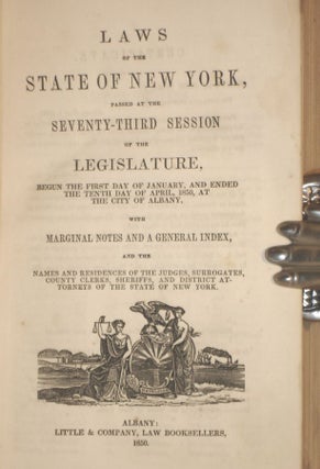 Laws of the State of New York Passed at the Seventy-Third Session of the Legislature, Begun the First Day of January and Ended the Tenth Day of April 1850 at the City of Albany