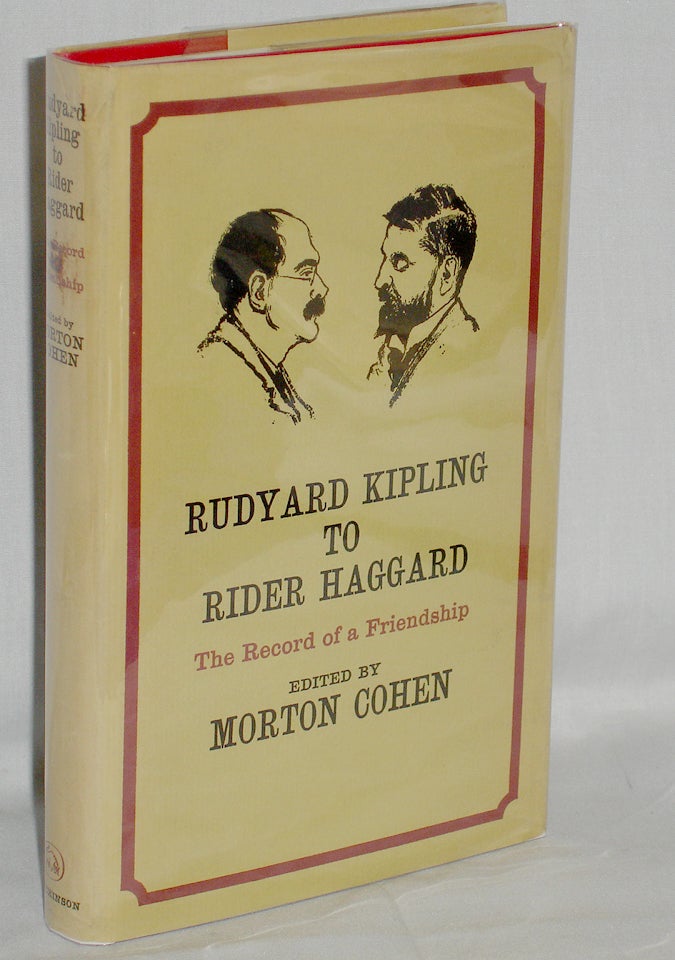 Item #019080 Rudyard Kipling to Rider Haggard, the Record of a Friendship. Morton Cohen.