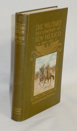 Item #019118 The History of the Military Occupation of the Territory of New Mexico from 1846 to...