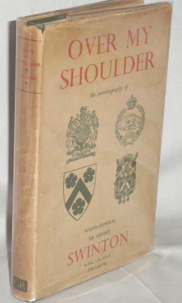 Item #019136 Over My Shoulder, the Autobiography of. Ernest D. Swinton, Sir, Major-General