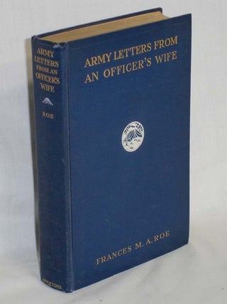 Item #019185 Army Letters from an Officer's Wife 1871-1888. Frances M. A Roe