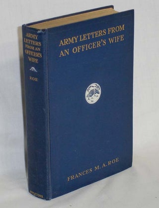 Item #019185 Army Letters from an Officer's Wife 1871-1888. Frances M. A. Roe