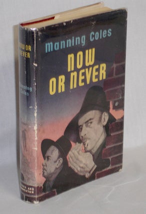 Item #019317 Now or Never. Manning Coles, pseud