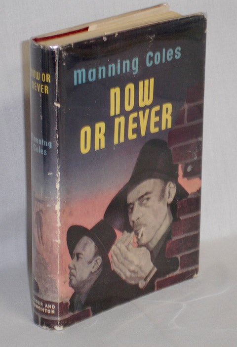 Item #019317 Now or Never. Manning Coles, pseud.