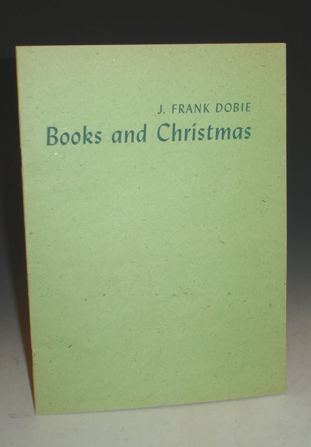 Item #019333 Books and Christmas (A Christmas gift). J. Frank Dobie.