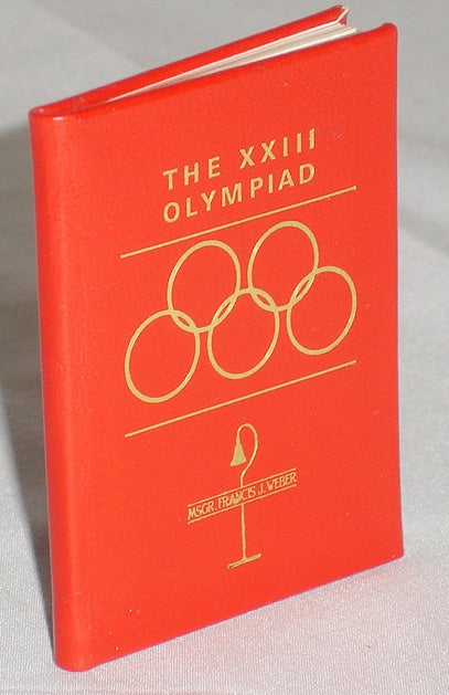 Item #019436 The XXIII Olympiad. Msgr. Francis J. Weber.