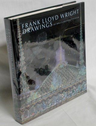 Item #019539 Frank Lloyd Wright Drawings, Masterworks from the Frank Lloyd Wright Archives. Bruce...