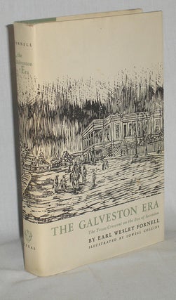 Item #019559 The Galveston Era, the Texas Crescent on the Eve of Secession. Earl Wesley Fornell