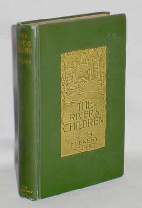 Item #019596 The River's Children an Idyl of the Mississippi. Ruth McEnery Stuart